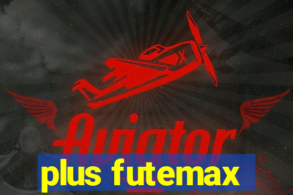 plus futemax